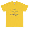 Short Sleeve T-Shirt : What you seek is seeking you