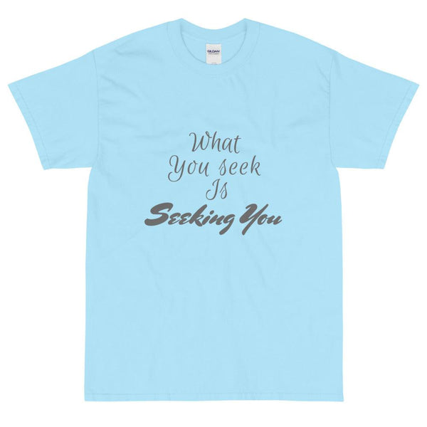 Short Sleeve T-Shirt : What you seek is seeking you - Image #3