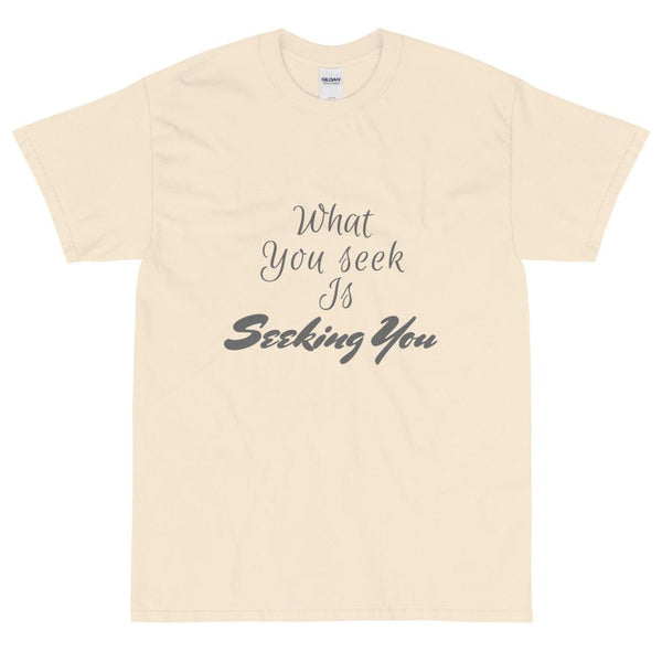 Short Sleeve T-Shirt : What you seek is seeking you - Image #4