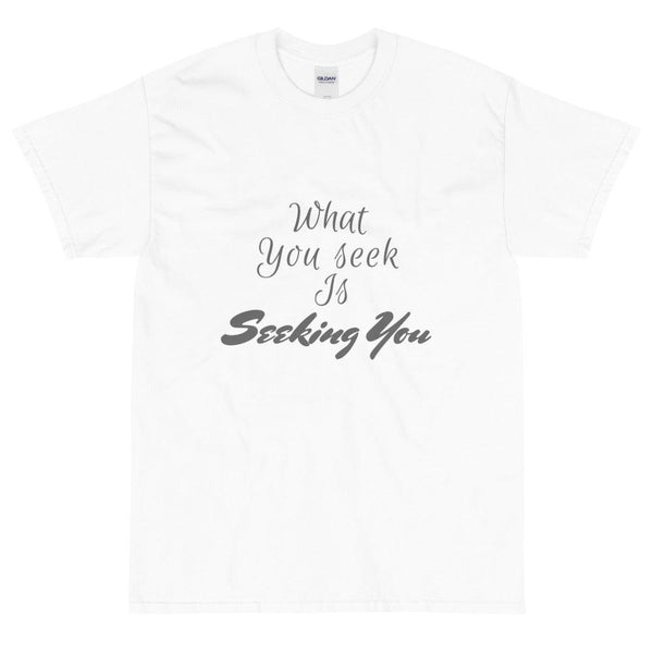 Short Sleeve T-Shirt : What you seek is seeking you - Image #5